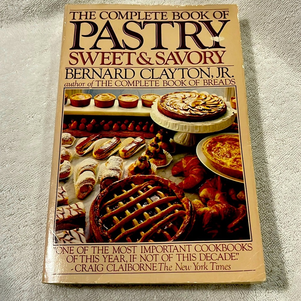 The Complete Book of Pastry Sweet & Savory by Bernard Clayton, Jr.